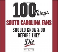 100 Things South Carolina Fans Should Know & Do Before They Die